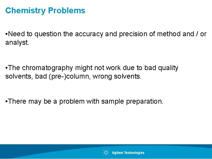 Chemistry Problems • Need to question the accuracy and precision of method and /