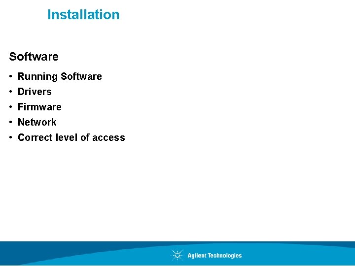Installation Software • Running Software • Drivers • Firmware • Network • Correct level