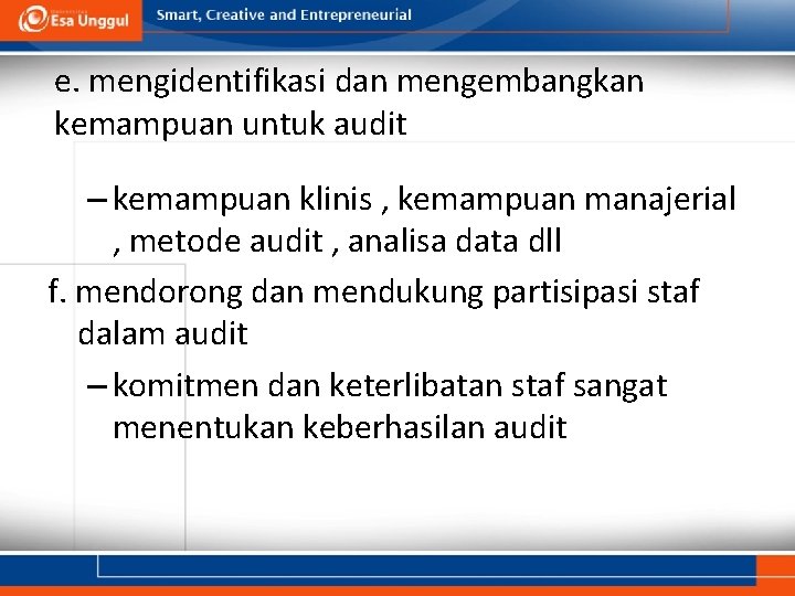 e. mengidentifikasi dan mengembangkan kemampuan untuk audit – kemampuan klinis , kemampuan manajerial ,