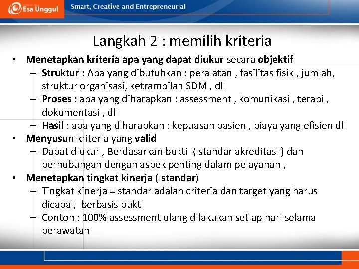 Langkah 2 : memilih kriteria • Menetapkan kriteria apa yang dapat diukur secara objektif
