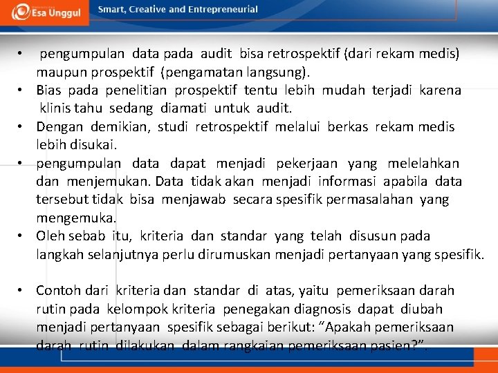  • pengumpulan data pada audit bisa retrospektif (dari rekam medis) maupun prospektif (pengamatan