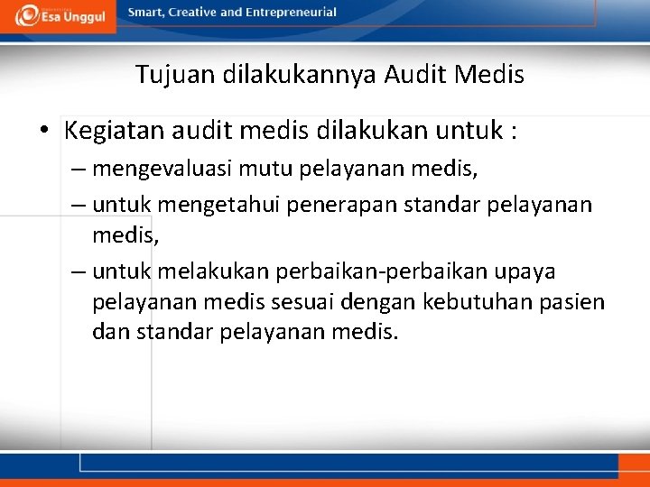 Tujuan dilakukannya Audit Medis • Kegiatan audit medis dilakukan untuk : – mengevaluasi mutu