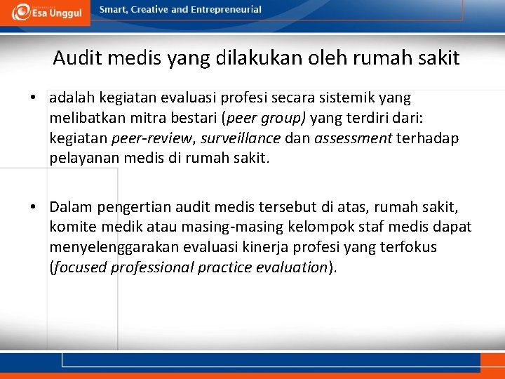 Audit medis yang dilakukan oleh rumah sakit • adalah kegiatan evaluasi profesi secara sistemik