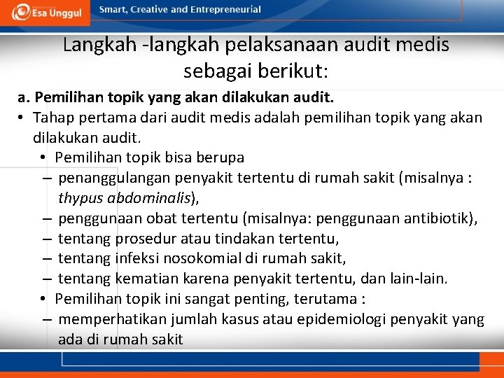 Langkah ‐langkah pelaksanaan audit medis sebagai berikut: a. Pemilihan topik yang akan dilakukan audit.