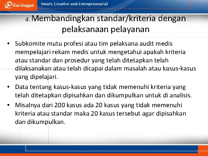 d. Membandingkan standar/kriteria dengan pelaksanaan pelayanan • Subkomite mutu profesi atau tim pelaksana audit