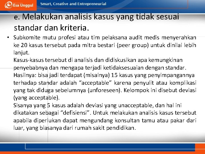 e. Melakukan analisis kasus yang tidak sesuai standar dan kriteria. • Subkomite mutu profesi