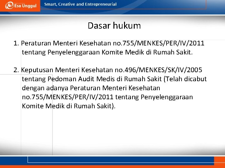 Dasar hukum 1. Peraturan Menteri Kesehatan no. 755/MENKES/PER/IV/2011 tentang Penyelenggaraan Komite Medik di Rumah