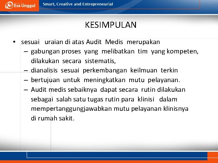 KESIMPULAN • sesuai uraian di atas Audit Medis merupakan – gabungan proses yang melibatkan