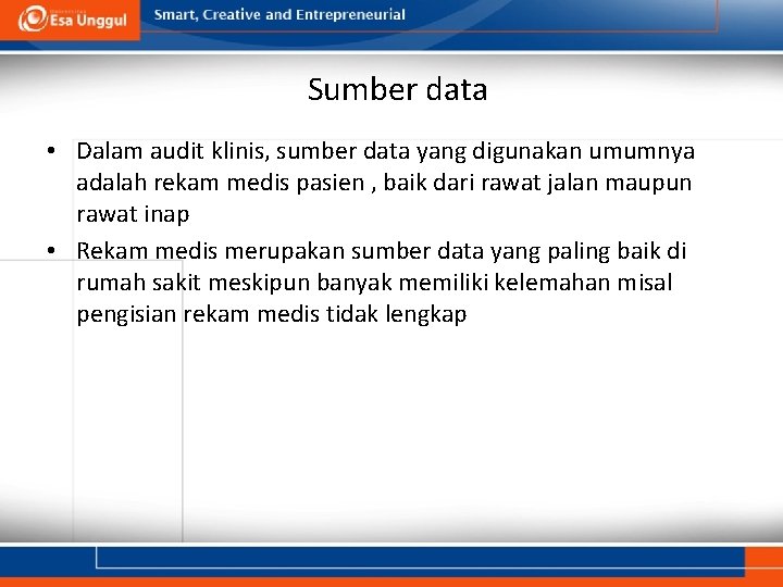 Sumber data • Dalam audit klinis, sumber data yang digunakan umumnya adalah rekam medis