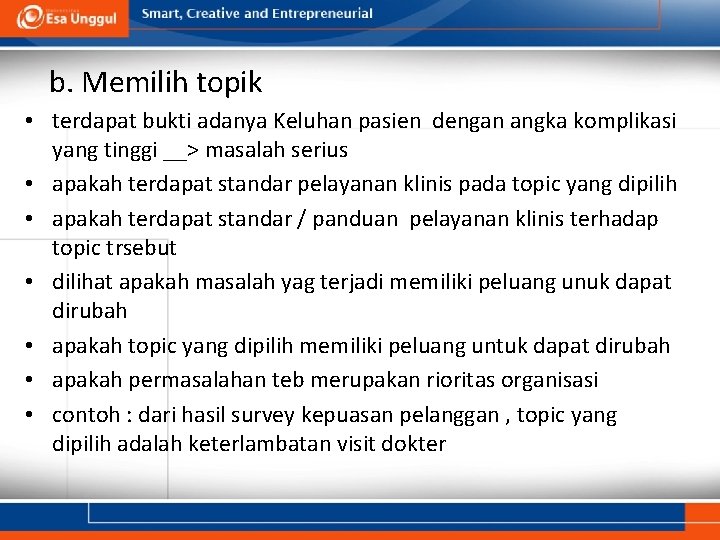 b. Memilih topik • terdapat bukti adanya Keluhan pasien dengan angka komplikasi yang tinggi