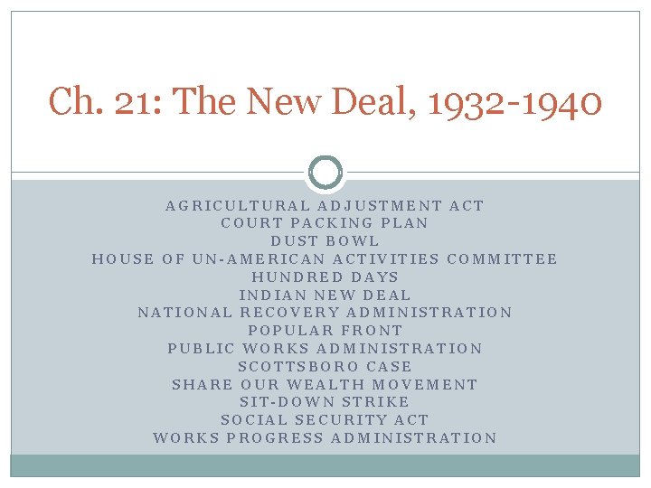 Ch. 21: The New Deal, 1932 -1940 AGRICULTURAL ADJUSTMENT ACT COURT PACKING PLAN DUST