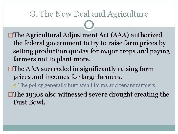 G. The New Deal and Agriculture �The Agricultural Adjustment Act (AAA) authorized the federal