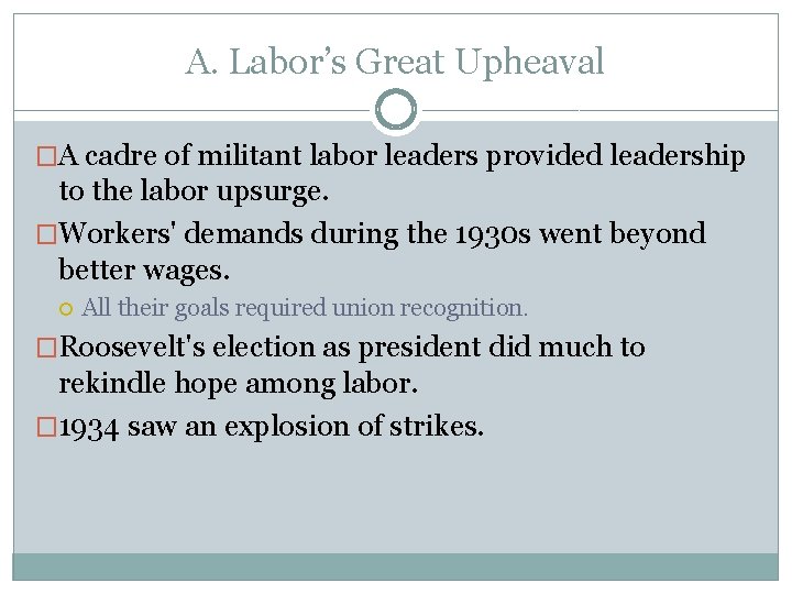 A. Labor’s Great Upheaval �A cadre of militant labor leaders provided leadership to the