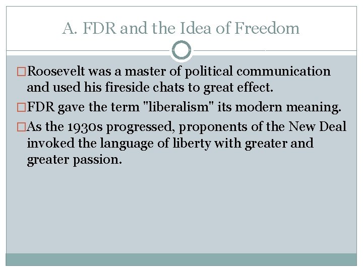 A. FDR and the Idea of Freedom �Roosevelt was a master of political communication