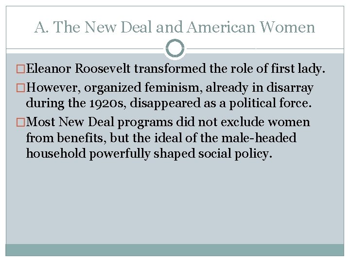 A. The New Deal and American Women �Eleanor Roosevelt transformed the role of first