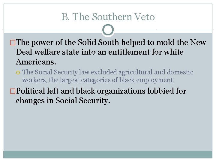 B. The Southern Veto �The power of the Solid South helped to mold the