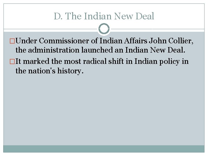 D. The Indian New Deal �Under Commissioner of Indian Affairs John Collier, the administration