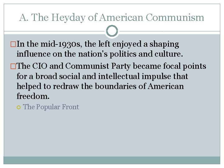 A. The Heyday of American Communism �In the mid-1930 s, the left enjoyed a