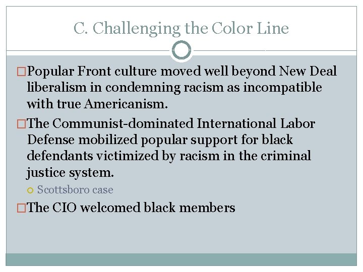 C. Challenging the Color Line �Popular Front culture moved well beyond New Deal liberalism