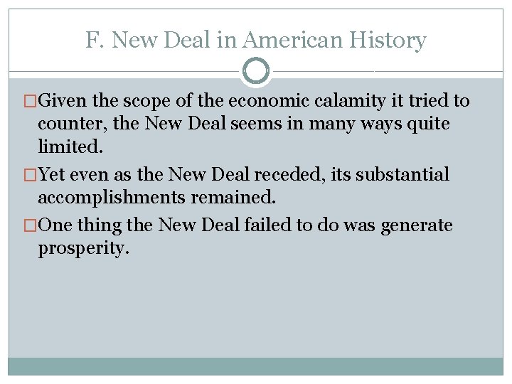 F. New Deal in American History �Given the scope of the economic calamity it