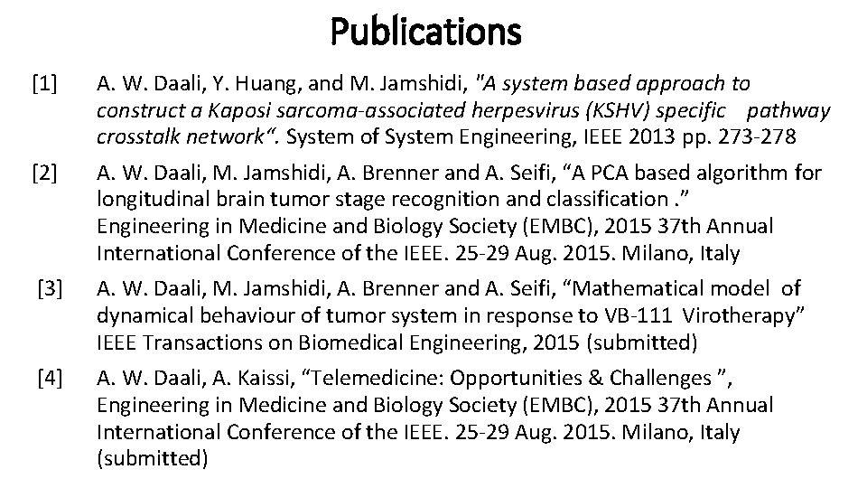 Publications [1] A. W. Daali, Y. Huang, and M. Jamshidi, "A system based approach
