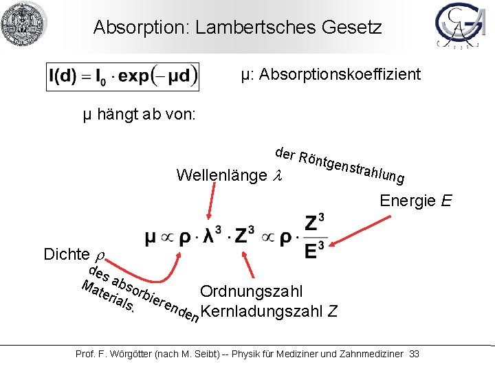 Absorption: Lambertsches Gesetz μ: Absorptionskoeffizient μ hängt ab von: der R Wellenlänge l öntge