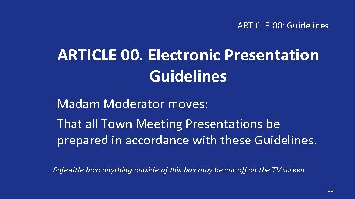 ARTICLE 00: Guidelines ARTICLE 00. Electronic Presentation Guidelines Madam Moderator moves: That all Town