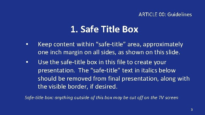 ARTICLE 00: Guidelines 1. Safe Title Box • • Keep content within “safe-title” area,