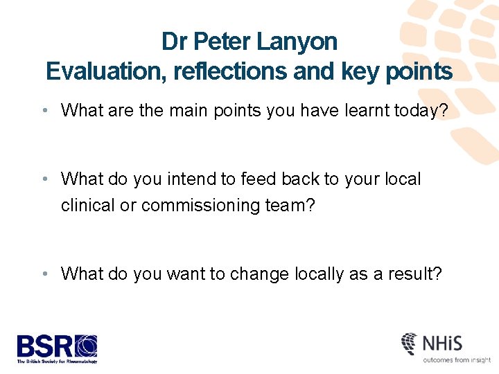 Dr Peter Lanyon Evaluation, reflections and key points • What are the main points
