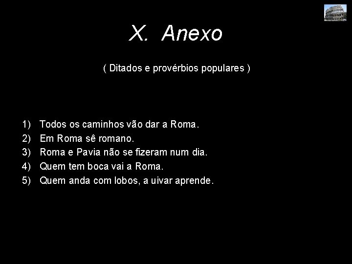 X. Anexo ( Ditados e provérbios populares ) 1) 2) 3) 4) 5) Todos