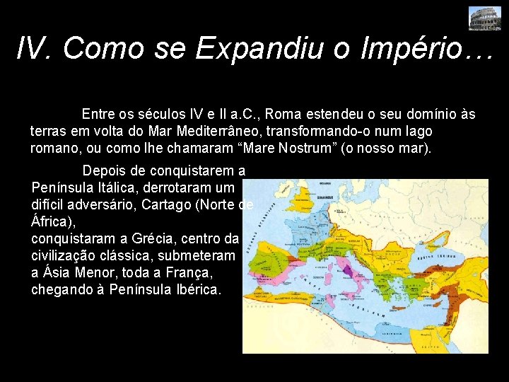 IV. Como se Expandiu o Império… Entre os séculos IV e II a. C.