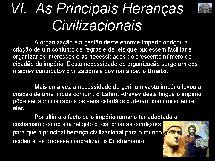 VI. As Principais Heranças Civilizacionais A organização e a gestão deste enorme império obrigou