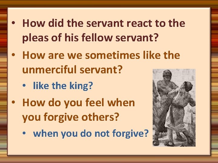  • How did the servant react to the pleas of his fellow servant?