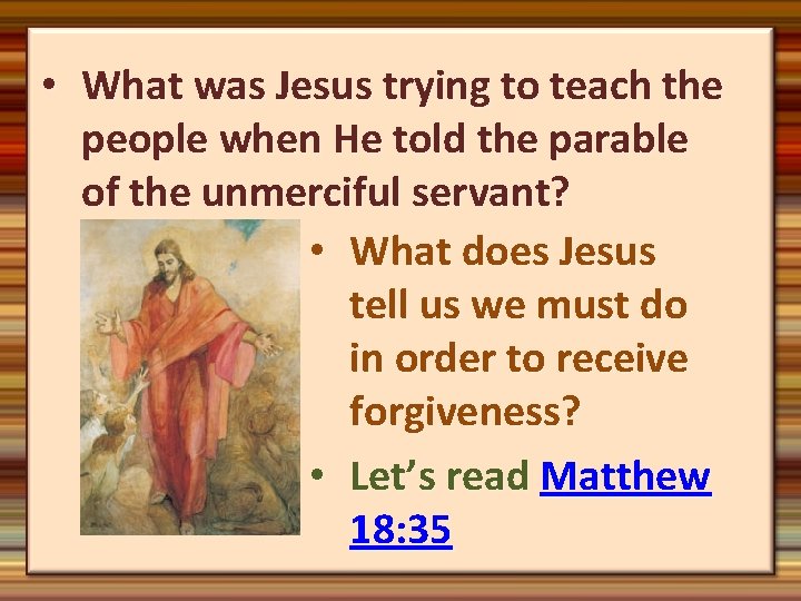  • What was Jesus trying to teach the people when He told the