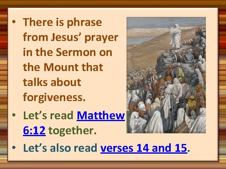  • There is phrase from Jesus’ prayer in the Sermon on the Mount