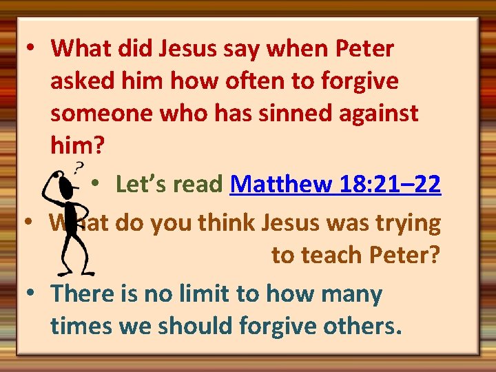  • What did Jesus say when Peter asked him how often to forgive