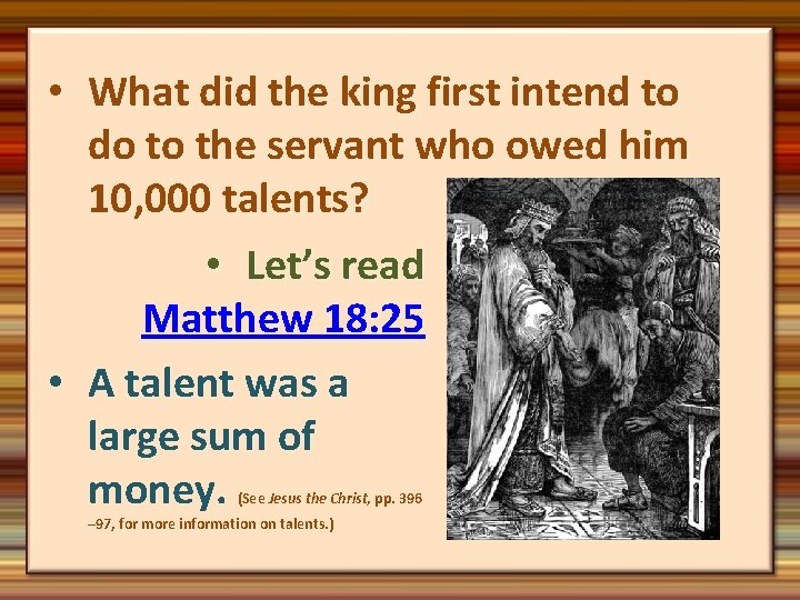  • What did the king first intend to do to the servant who