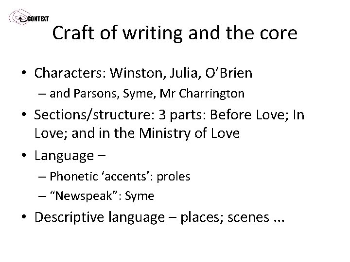 Craft of writing and the core • Characters: Winston, Julia, O’Brien – and Parsons,