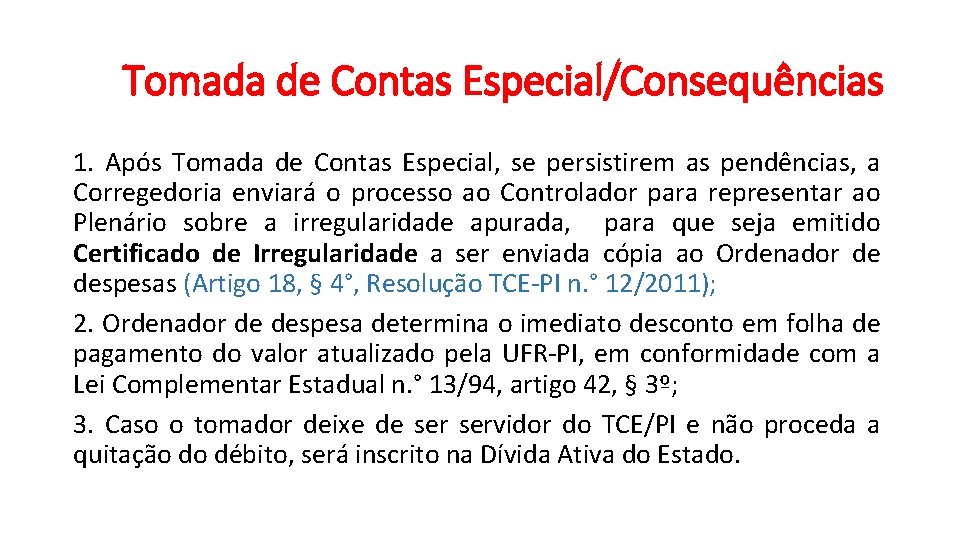 Tomada de Contas Especial/Consequências 1. Após Tomada de Contas Especial, se persistirem as pendências,