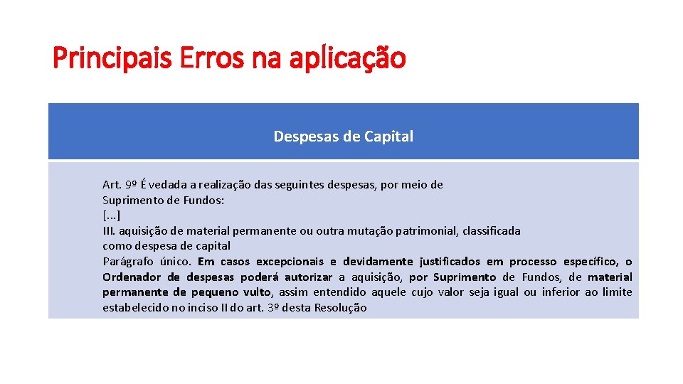 Principais Erros na aplicação • Despesas de capital Despesas de Capital Art. 9º É