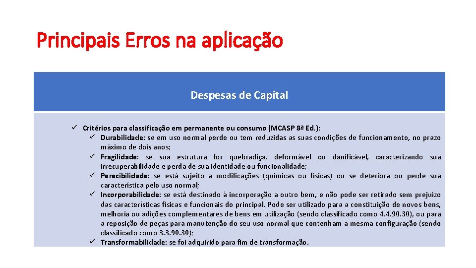 Principais Erros na aplicação • Despesas de capital Despesas de Capital ü Critérios para