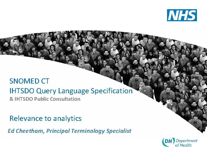 SNOMED CT IHTSDO Query Language Specification & IHTSDO Public Consultation Relevance to analytics Ed