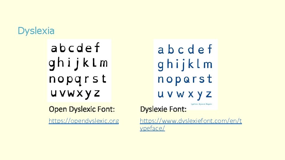 Dyslexia Open Dyslexic Font: Dyslexie Font: https: //opendyslexic. org https: //www. dyslexiefont. com/en/t ypeface/