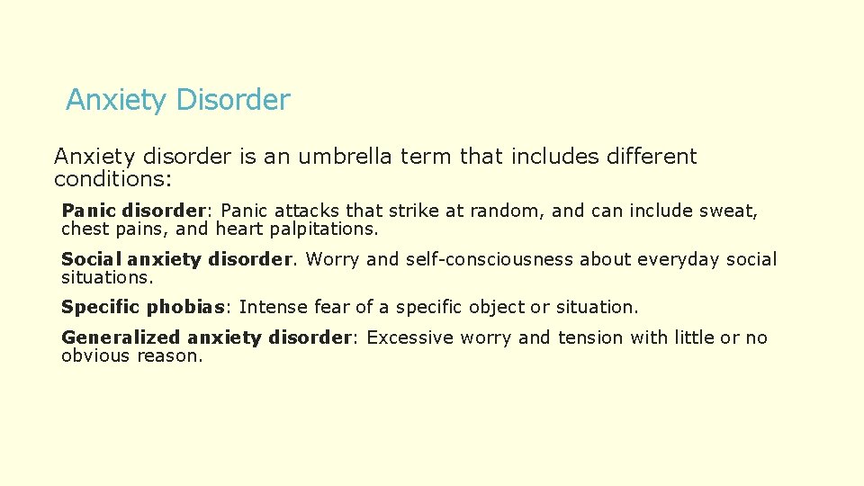 Anxiety Disorder Anxiety disorder is an umbrella term that includes different conditions: Panic disorder: