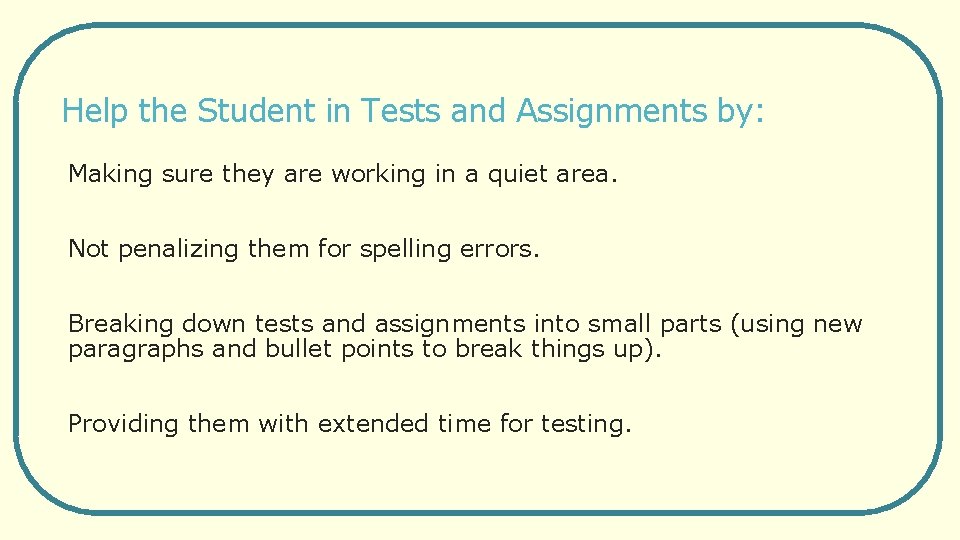 Help the Student in Tests and Assignments by: Making sure they are working in