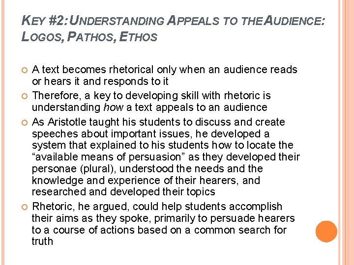 KEY #2: UNDERSTANDING APPEALS TO THE AUDIENCE: LOGOS, PATHOS, ETHOS A text becomes rhetorical