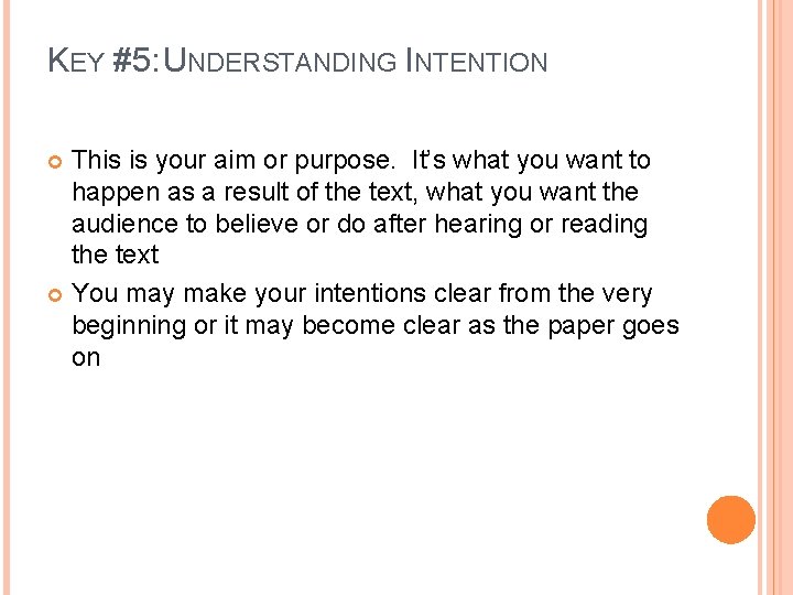 KEY #5: UNDERSTANDING INTENTION This is your aim or purpose. It’s what you want