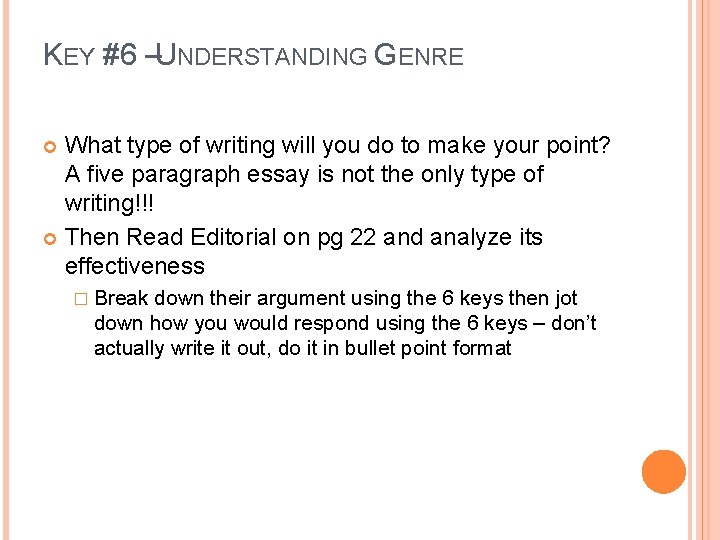 KEY #6 –UNDERSTANDING GENRE What type of writing will you do to make your