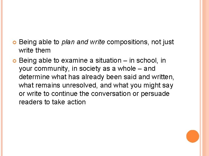 Being able to plan and write compositions, not just write them Being able to
