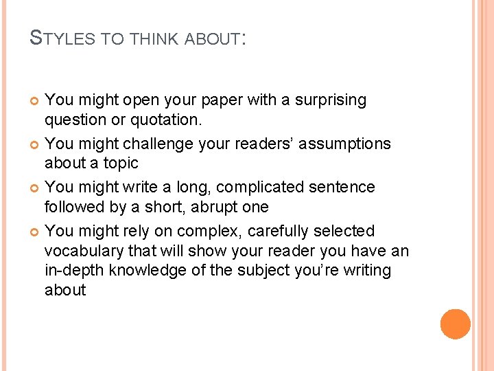 STYLES TO THINK ABOUT: You might open your paper with a surprising question or